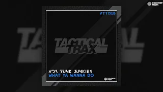 Da Funk Junkies - What Ya Wanna Do