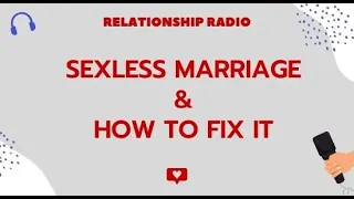 Sexless Marriage - What To Do When Your Spouse Has No Interest In You