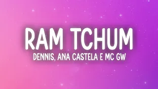 Dennis, Ana Castela, MC GW - RAM TCHUM (Letra/Lyrics)