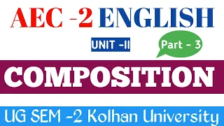 AEC -2 English Unit -II Composition( Part-3) for  UG Sem-2 Students Kolhan University @examdih