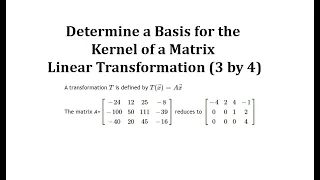 Determine a Basis for the Kernel of a Matrix Transformation (3 by 4)