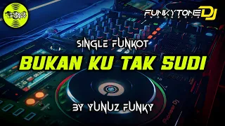 Funkot - BUKAN KU TAK SUDI [YUNUZ FUNKY] #Funkytonestyle