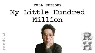 My Little Hundred Million | Revisionist History | Malcolm Gladwell