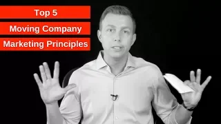 Top 5 Moving Company Marketing Principles