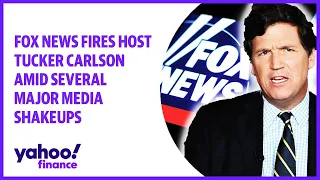 Fox News fires host Tucker Carlson amid several major media shakeups