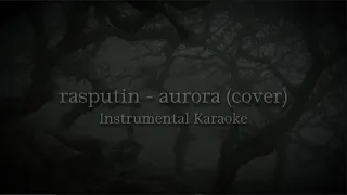 Rasputin - AURORA [ Instrumental Karaoke ]