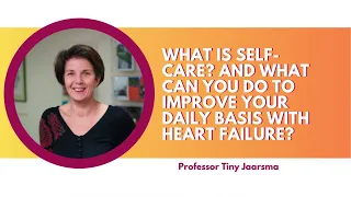 What is self-care? And what can you do to improve your daily basis with heart failure?