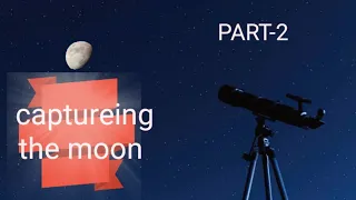 Capture the moon with small telescope part-2
