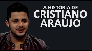 A HISTÓRIA DE CRISTIANO ARAÚJO
