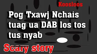 Pog Txawj Nchai tuag ua Dab los tos nyab 4/27/2022