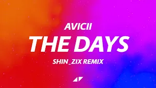 Avicii - The Days (SHIN_ZIX Remix)