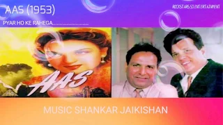 PYAR HO KE RAHEGA I AAS (1953) I SHANKAR JAIKISHAN