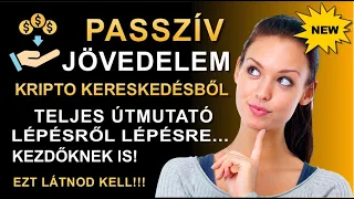 💵Passzív jövedelem kripto kereskedésből, kriptovalutával. Részletes útmutató, kezdőknek is.