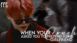 When your crush asked you to pretend ad his girlfriend.. || Park Jimin Oneshot ||