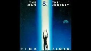 Pink Floyd - The end of the beginning - The Man And The Journey