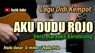 AKU DUDU ROJO || DIDI KEMPOT VERSI KARAOKE KERONCONG NADA PRIA