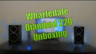 Wharfedale Diamond 220 Unboxing