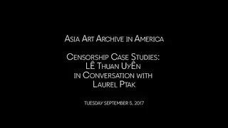 Censorship Case Studies: Lê Thuan Uyên in Conversation with Laurel Ptak