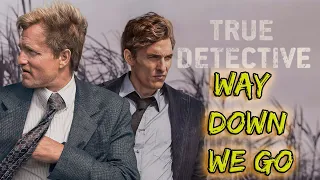 True Detective Edit🔥 | Way Down We Go🎵