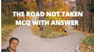 THE ROAD NOT TAKEN MCQ WITH ANSWER