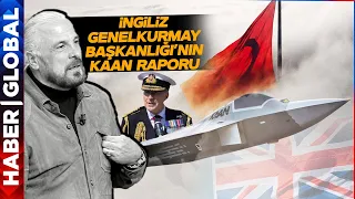 İngiliz Genelkurmayının KAAN Raporunu Mete Yarar Açıkladı