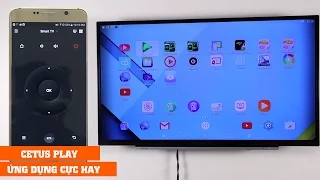 Cetus Play ứng dụng kết nối giữa smartphone và Android TV BOX không thể thiếu