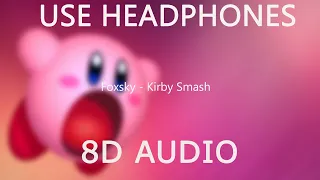 Foxsky - Kirby Smash (8D Audio)