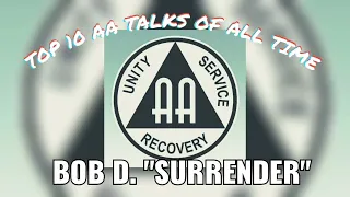 Top 10 AA Speaker of All Time - Bob D - "Surrender"