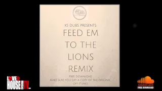 X5 Dubs & Solo 45 - Feed Em To The Lions Remix - FREE DOWNLOAD