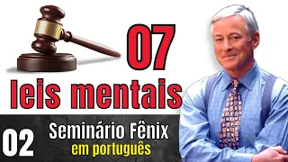 Seminário Fênix em português - 02- As 7 leis mentais