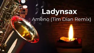 ➤ Ladynsax  - Ameno - Tim Dian Remix