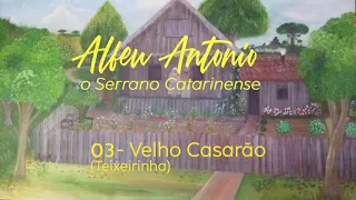 VELHO CASARAO (COVER TEIXERINHA por Alfeu Antonio de Souza)