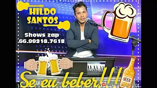 HILDO SANTOS - SE EU BEBER. PRODUÇÃO DJ WENDLER HOMESTÚDIO ZAP 6699971.2485