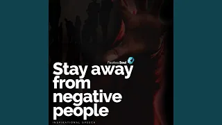 Stay Away from Negative People (Inspirational Speech)