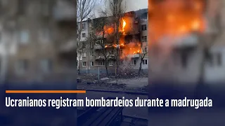 Ucranianos registram bombardeios durante a madrugada