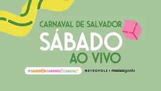 Sábado de Carnaval de Salvador 2024 -  Metropole - 10/02/2024