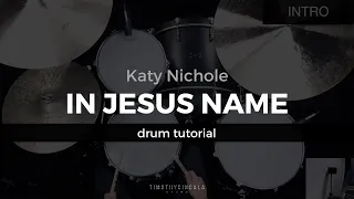 In Jesus Name - Katy Nichole (Drum Tutorial/Play-Through)