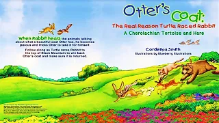 OTTER'S COAT: THE REAL REASON TURTLE RACED RABBIT by Cordellya Smith | Kids Books Read Aloud