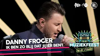 Danny Froger - Ik ben zo blij dat jij er bent • Muziekfeest op de Radio // Sterren NL