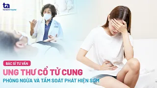 Ung thư cổ tử cung - Phòng ngừa và tầm soát phát hiện sớm | BVĐK Tâm Anh