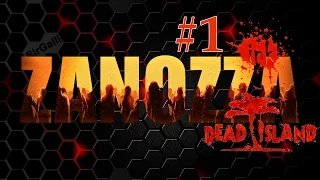 Солнце, море, пляж и зомби. Ɀ ► ZanoZzinka в Dead Island  #1