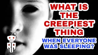 Night Owls Share The Creepiest Things That Happened When Everyone Else Was Asleep?