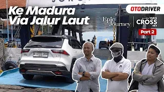 Toyota All New Yaris Cross HEV 2024 | EPIC JOURNEY Part 2 feat. Ridwan Hanif & Om Mobi | OtoDriver