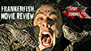 Frankenfish movie review (Fishy February)