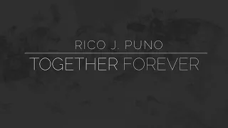 Rico J. Puno - Together Forever - (Official Lyric Video)