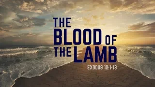 Exodus 12:1-13 | The Blood of the Lamb | Rich Jones