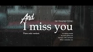 And i miss you (piano solo version) | Do Thanh Tung