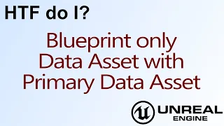 HTF do I? Blueprint only Data Assets in Unreal Engine 4 ( UE4 )