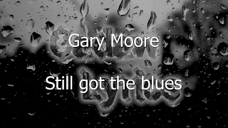 Gary Moore - Still got the blues Lyrics (1k Subscribers for remake this video with new style)