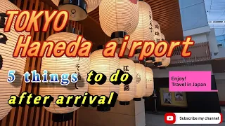 All around Japan : Tokyo Haneda airport 5 things to do after arrival